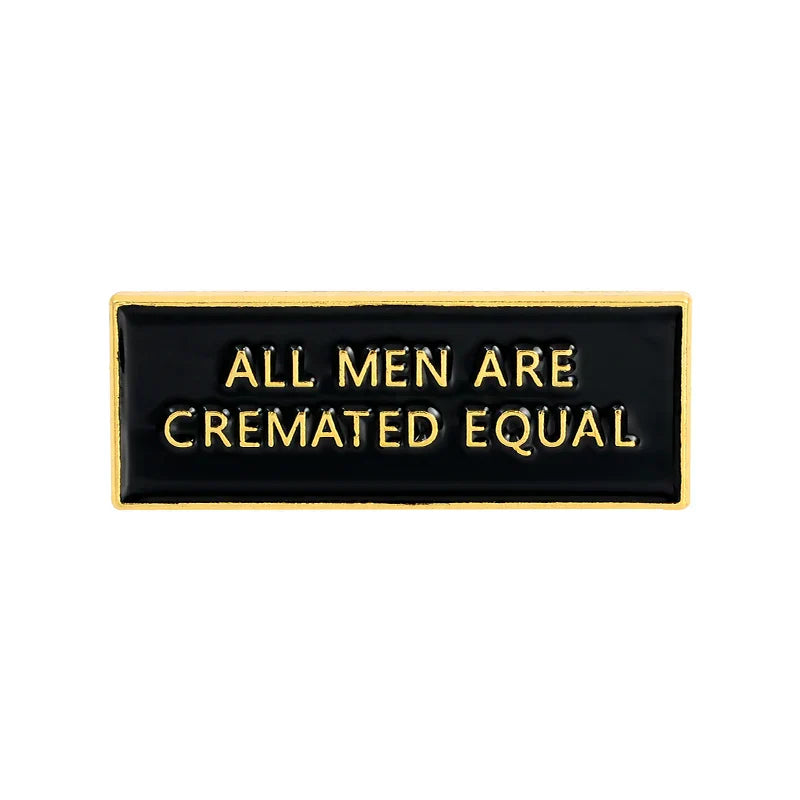 ALL MEN ARE CREMATED EQUAL Enamel Pin Badge Jewelry Gift