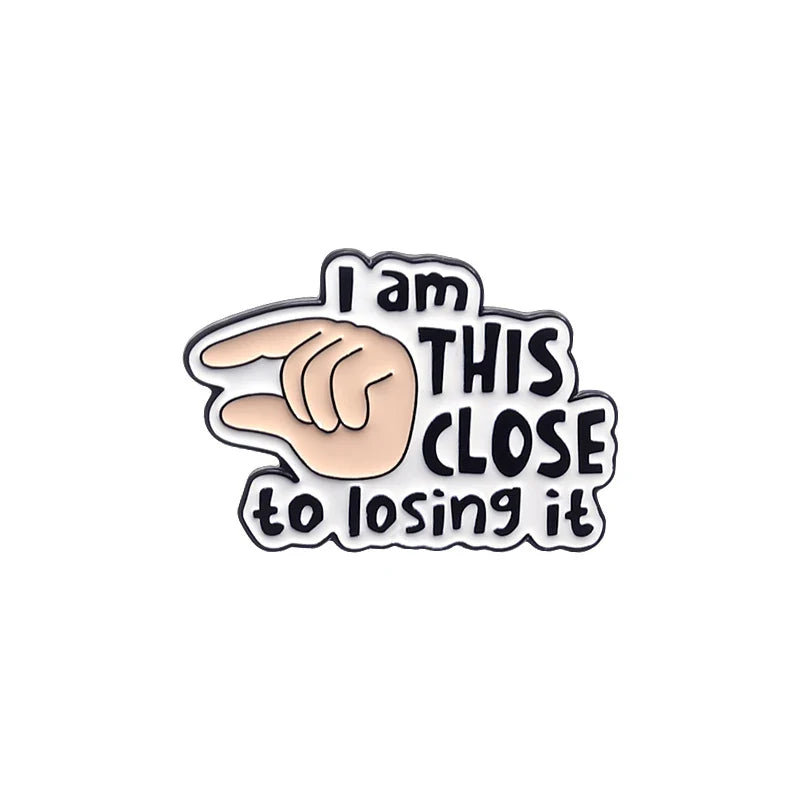 Sarcastic Enamel Pin - Funny Brooch for Backpack or Lapel