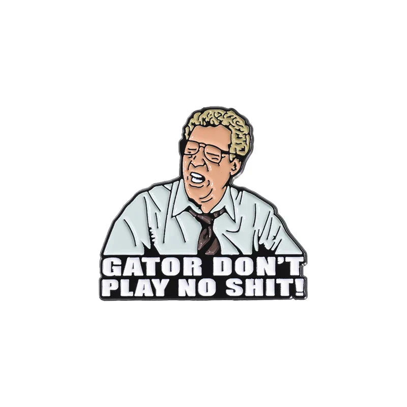 GATOR DON'T PLAY NO SHIT! Enamel Pins Custom Teacher Brooches Lapel Badges Jewelry Gift