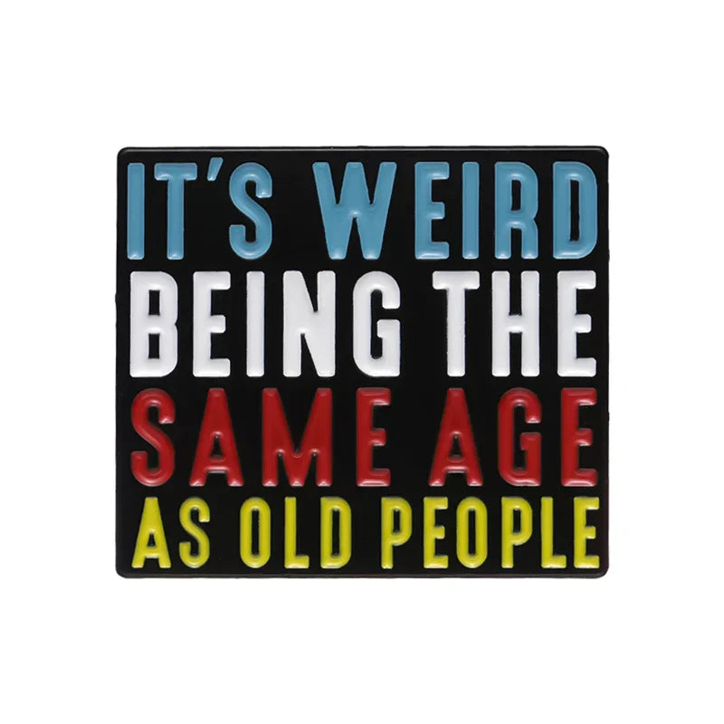 Same Age As Old People Funny Enamel Pin Brooch Lapel Badge Jewelry Accessory