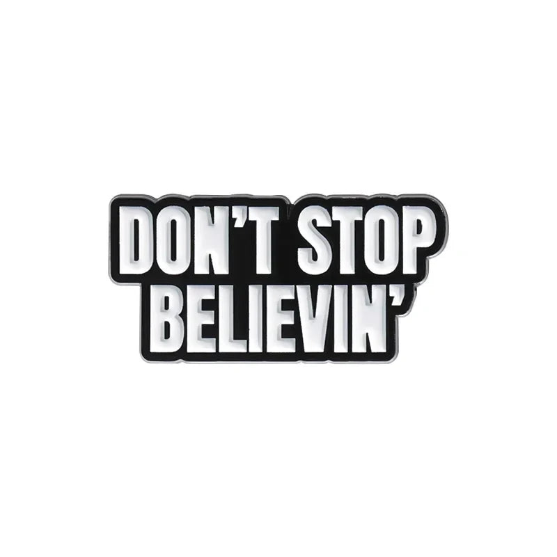 Don't Stop Believin Enamel Pin Badge Jewelry Gift