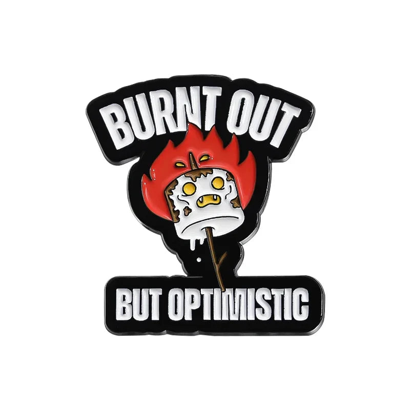 Burnt Out Optimistic Enamel Pin Funny Flame Brooch Lapel Hat Badge Gift for Teachers