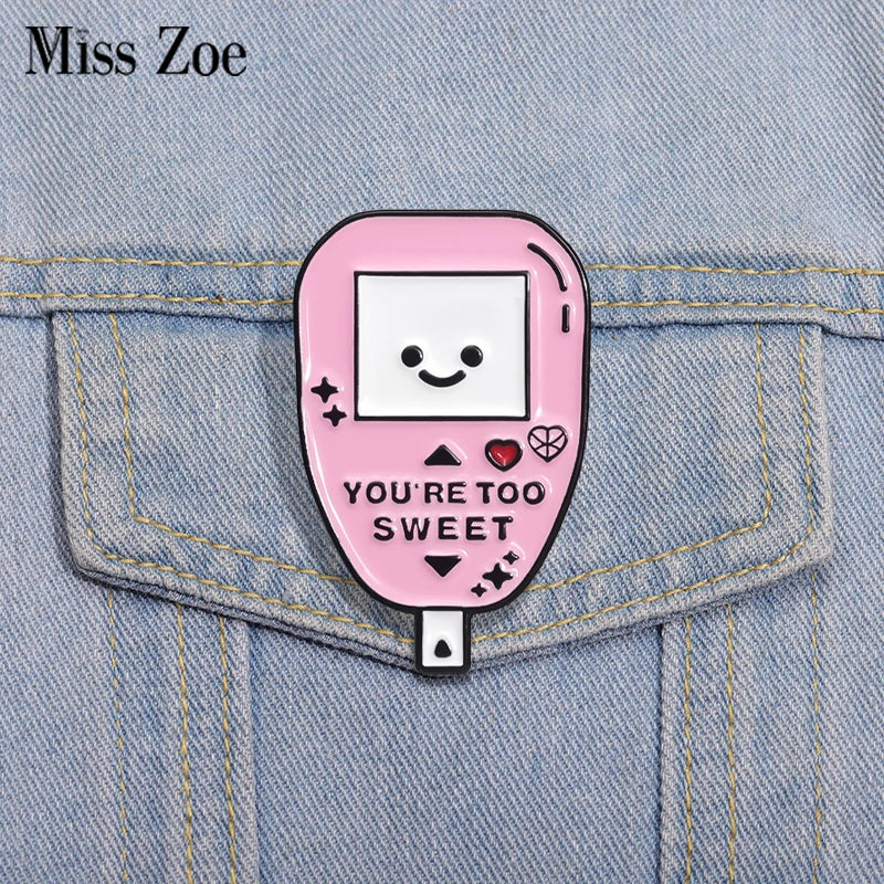 YOU'RE TOO SWEET Enamel Pins Custom Lyrics Brooches Lapel Badges Funny Jewelry Gift for Friends