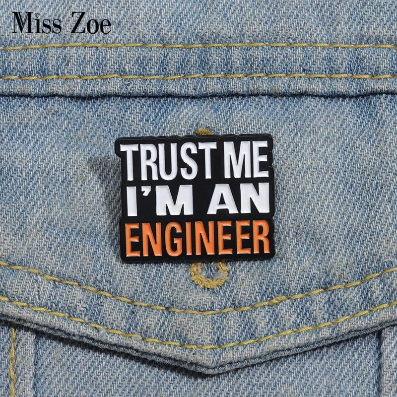 Trust Me I'm An Engineer Enamel Pins Custom Brooches Lapel Badges Jewelry Gifts