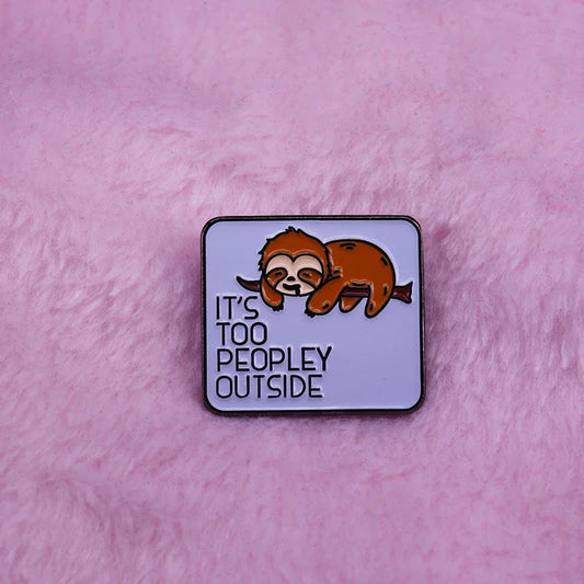 Introvert Sarcasm Badge: "It's Too Peopley Outside" Dark Humor Gift