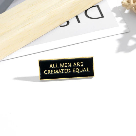ALL MEN ARE CREMATED EQUAL Enamel Pin Badge Jewelry Gift