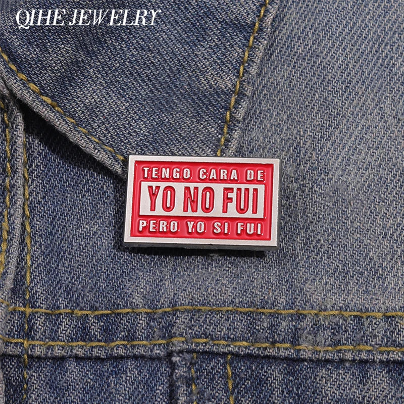 Tengo Cara De Yo No Fui Enamel Pin Brooch Lapel Badge Jewelry Gift