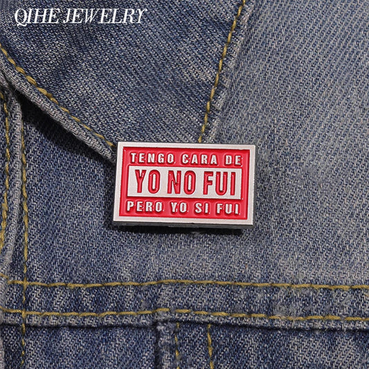 Tengo Cara De Yo No Fui Enamel Pin Brooch Lapel Badge Jewelry Gift