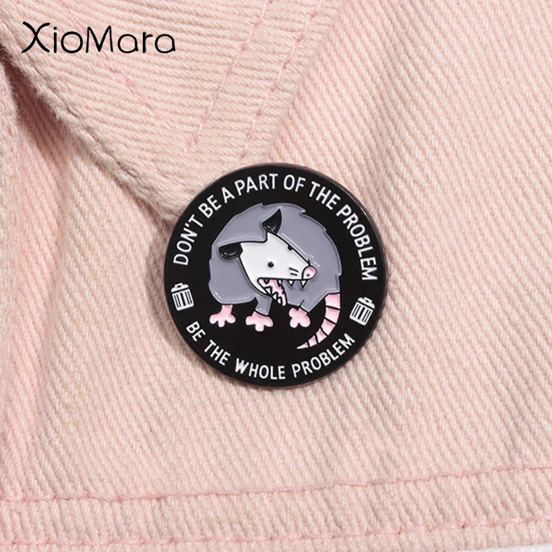 Cartoon Opossum Enamel Pin - Be The Whole Problem Brooch Lapel Badge