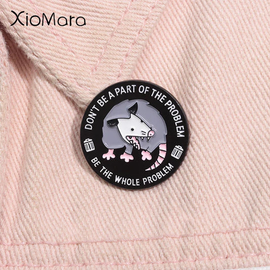 Cartoon Opossum Enamel Pin - Be The Whole Problem Brooch Lapel Badge