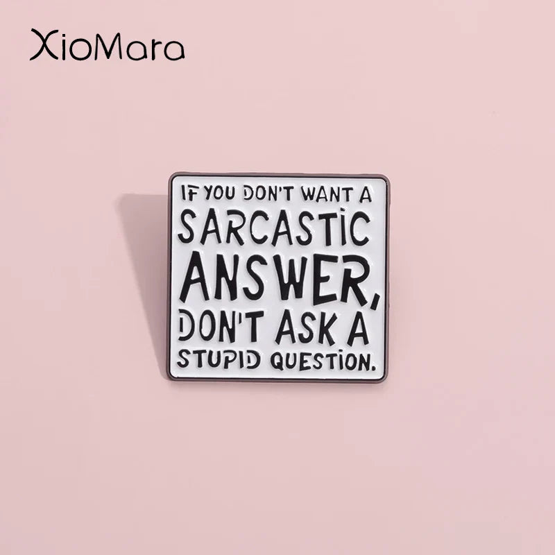 DON'T ASK A STUPID QUESTION Enamel Pins Funny Brooches Lapel Pin Badges Humorous Jewelry Gifts