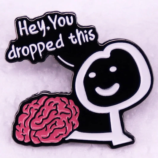 Hey You Dropped This Brain Enamel Pin Sarcastic Brooch Jewelry for Jacket Bag