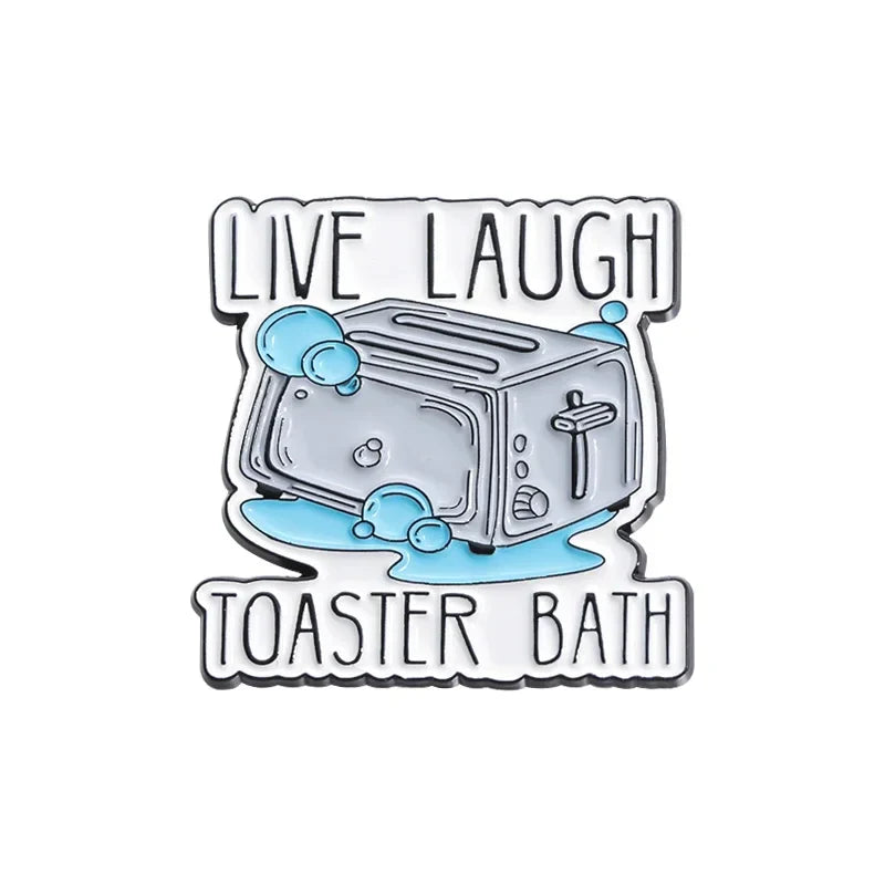 Live Laugh Toaster Bath Enamel Pins Cute Brooches Backpack Clothes Accessories Lapel Badges Jewelry Gifts