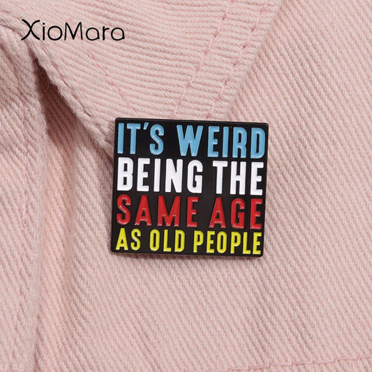 Funny Quote Enamel Pin - "Same Age as Old People" Lapel Badge Jewelry Gift