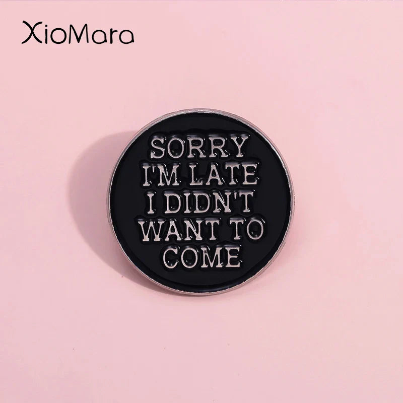 Sorry I'm Late Enamel Pin - Black Punk Text Brooch Lapel Badge Gothic Jewelry Gift