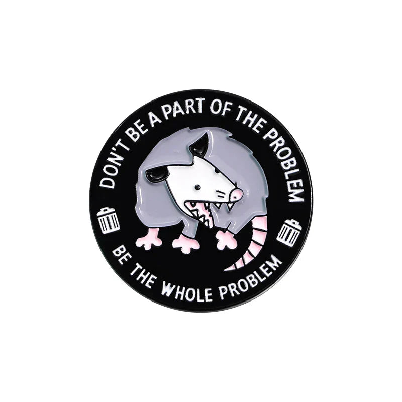 Cartoon Opossum Enamel Pin - Be The Whole Problem Brooch Lapel Badge