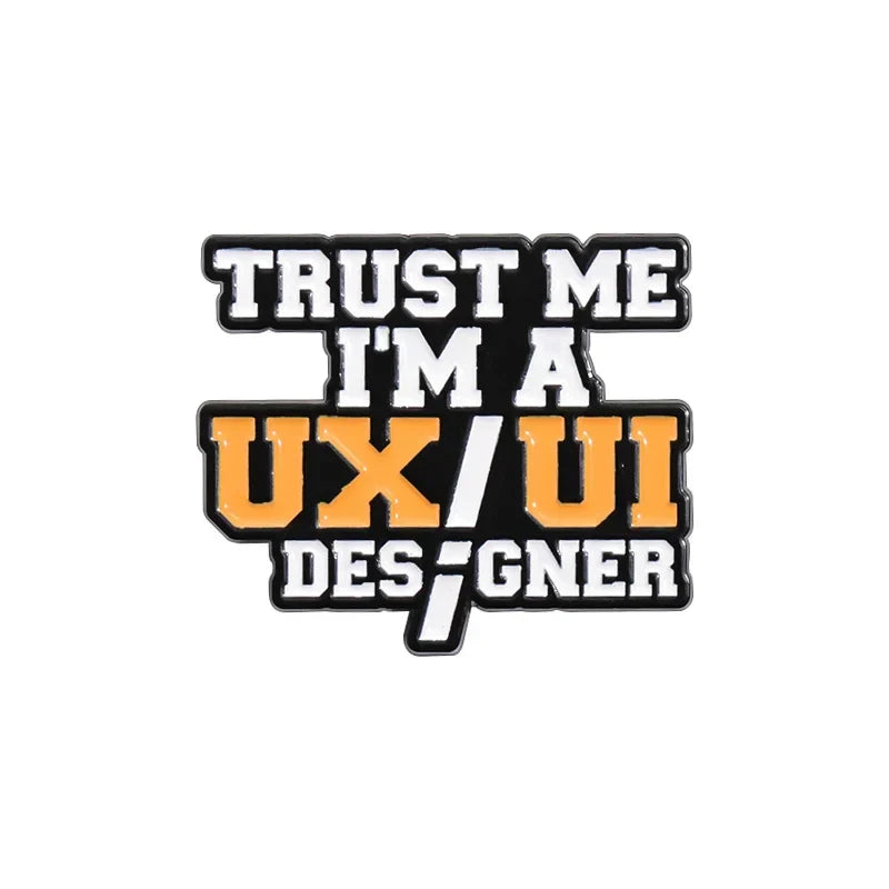 Trust Me I'm a UX/UI Designer Enamel Pin Badge