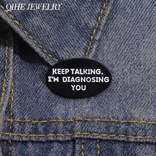 Keep Talking I'm Diagnosing You Enamel Pin Psychology Brooch Lapel Badge Jewelry