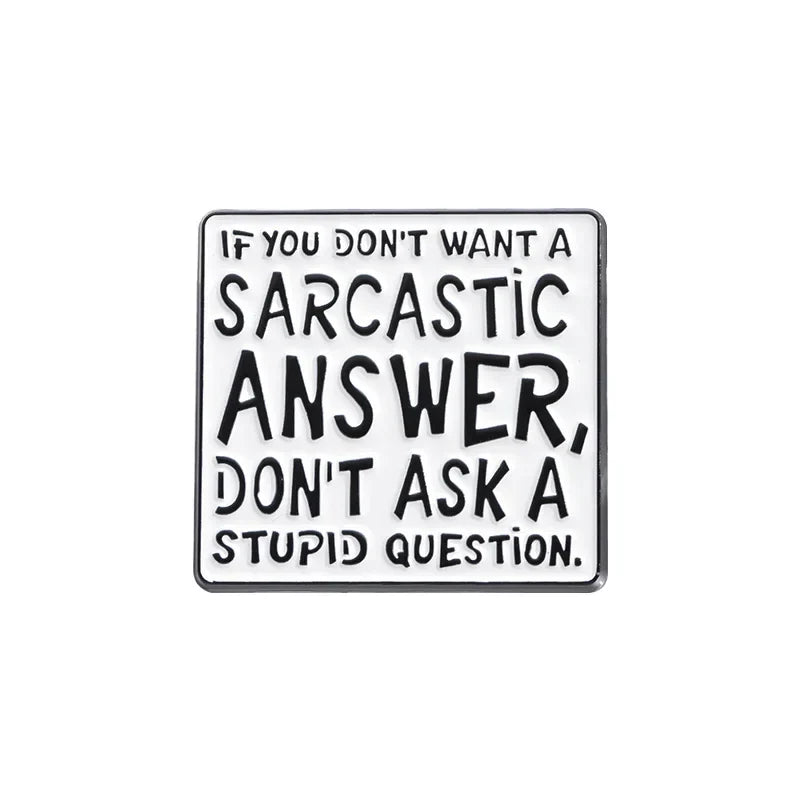Satire Enamel Pin: "DON'T ASK A STUPID QUESTION" Brooch - Funny Backpack Lapel Badge Jewelry Gift