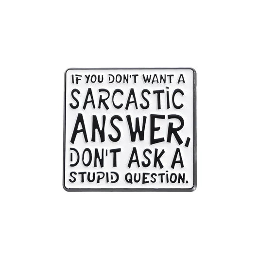 Satire Enamel Pin: "DON'T ASK A STUPID QUESTION" Brooch - Funny Backpack Lapel Badge Jewelry Gift