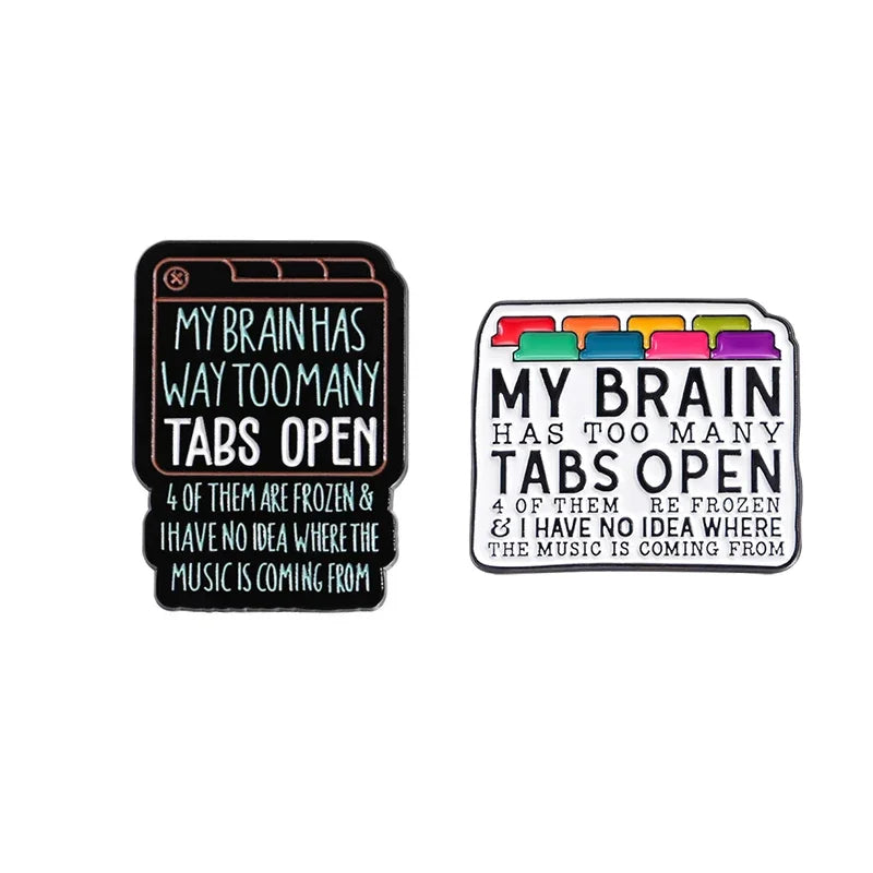 Too Many Tabs Open Enamel Pin Funny Quote Brooch Lapel Backpack Badge Gift