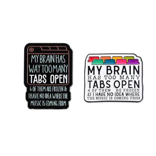 Too Many Tabs Open Enamel Pin Funny Quote Brooch Lapel Backpack Badge Gift