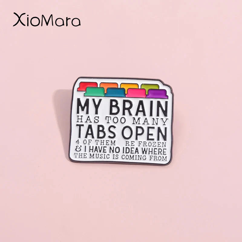 Brain Has Too Many Tabs Open Enamel Pin Programmer Engineer Coding Brooch Lapel Badge Jewelry Gift