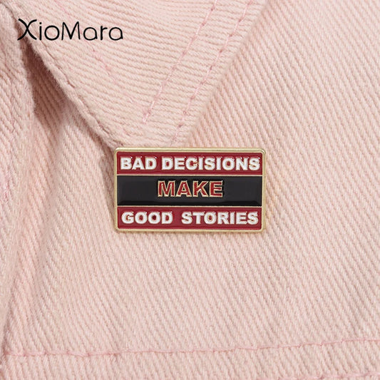 Bad Decisions Make Good Stories Enamel Pin Inspirational Brooch Lapel Badge Gift