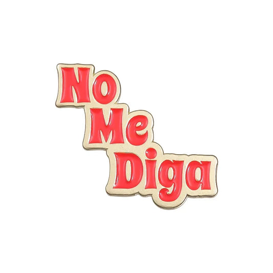 No Me Diga Enamel Pin Funny Brooch Lapel Badge Jewelry Gift