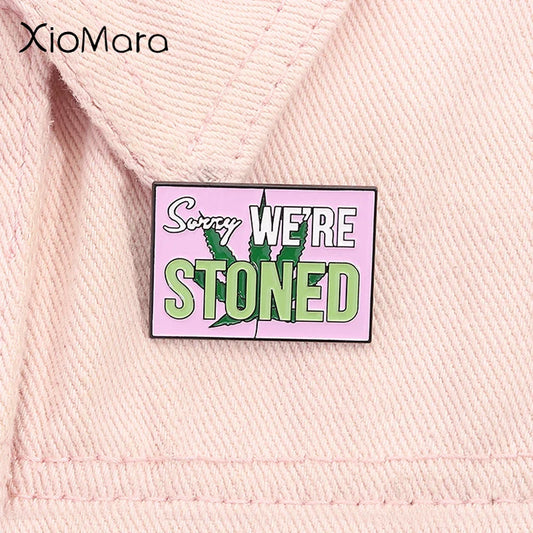 Sorry We're Stoned Enamel Pin Weed Brooch Lapel Badge Jewelry Gift