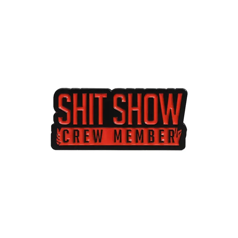 Humorous Sarcasm Enamel Pin SHIT SHOW CREW Backpack Lapel Badge Funny Jewelry Wholesale