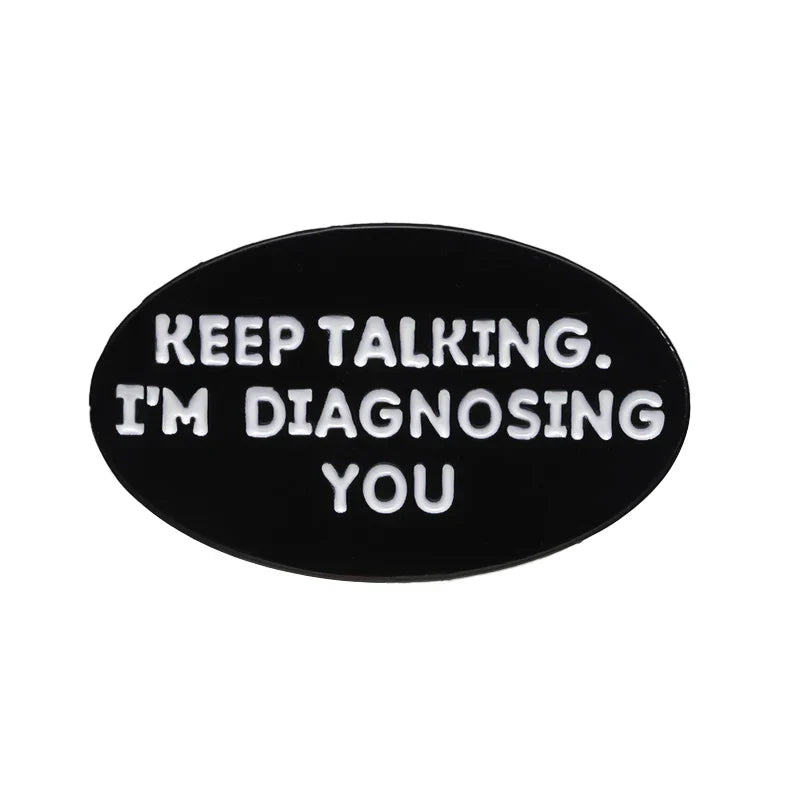 Keep Talking I'm Diagnosing You Enamel Pin Psychology Brooch Lapel Badge Jewelry