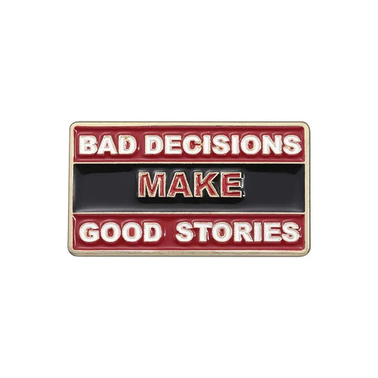Bad Decisions Make Good Stories Enamel Pin Funny Quote Brooch Jewelry Accessory