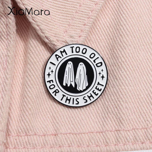 I'm Too Old For This Sheet Ghost Enamel Pin Halloween Brooch Lapel Badge Spooky Jewelry
