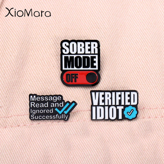 Funny Quote Pin - Idiot Mode Off - Message Read & Ignored - Metal Badge Jewelry Gift