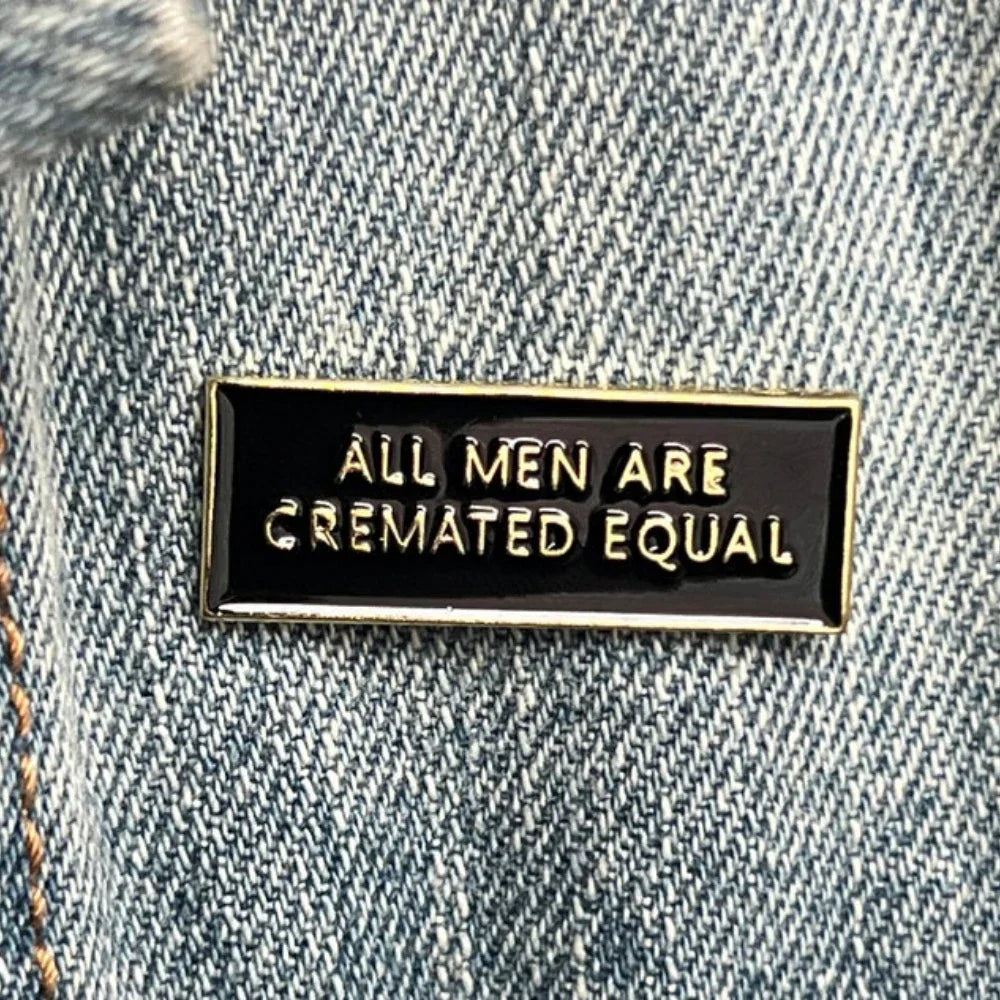 Gothic Dark Humor Enamel Pin - ALL MEN ARE CREMATED EQUALLY Badge