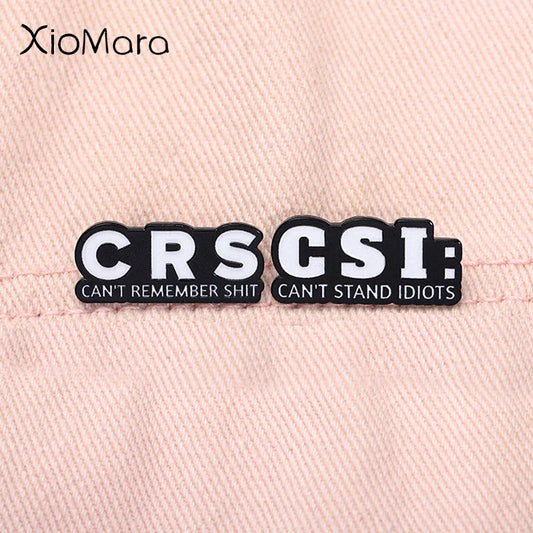 CRS Can't Remember Shit Enamel Pin Funny Quote CSI Can't Stand Idiots Metal Brooch Lapel Badge Jewelry Gift
