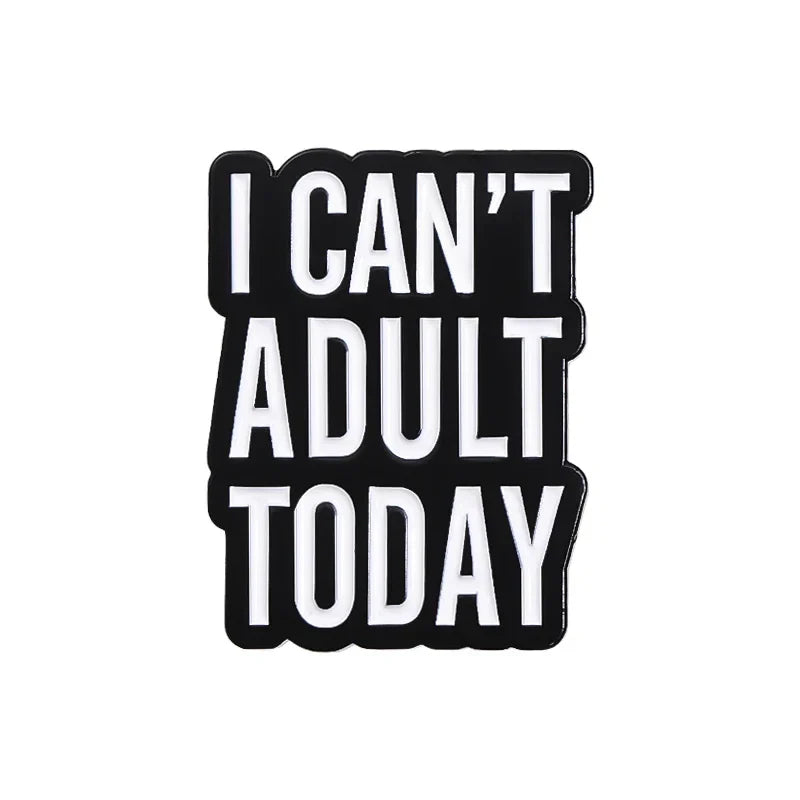 Can't Adult Today Enamel Pin - Funny Mental Health Quote Brooch for Backpack, Clothes, Lapel