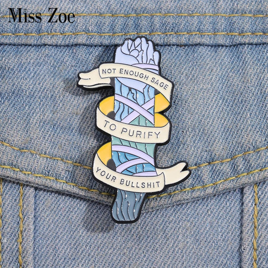 Not Enough Sage to Purify Your BS Enamel Pins Funny Proverb Brooch Lapel Badge Jewelry Gift