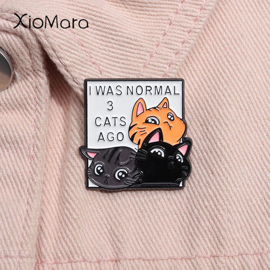 I Was Normal 3 Cats Ago Enamel Pins Cute Cat Brooches Lapel Backpack Badges Jewelry Gifts