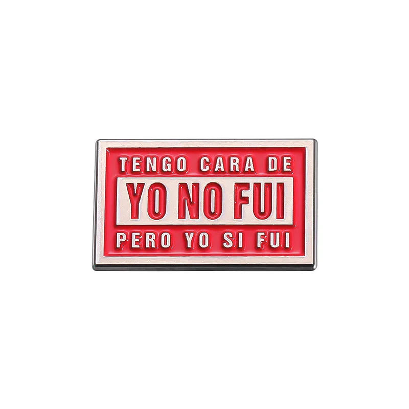 Tengo Cara De Yo No Fui Enamel Pin Brooch Lapel Badge Jewelry Gift