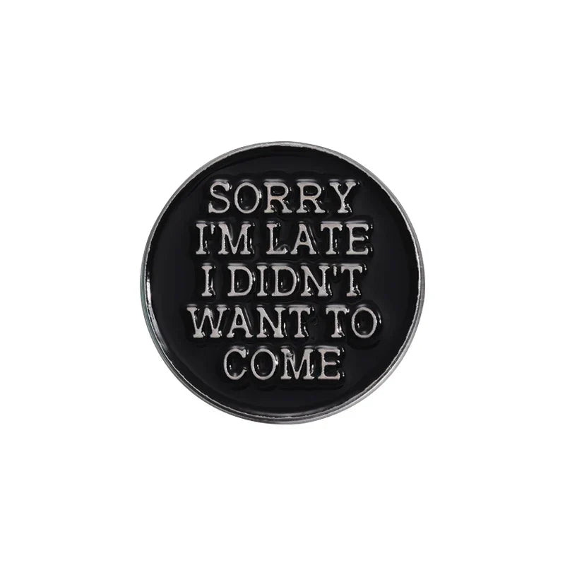 Sorry I'm Late Enamel Pin - Black Punk Text Brooch Lapel Badge Gothic Jewelry Gift