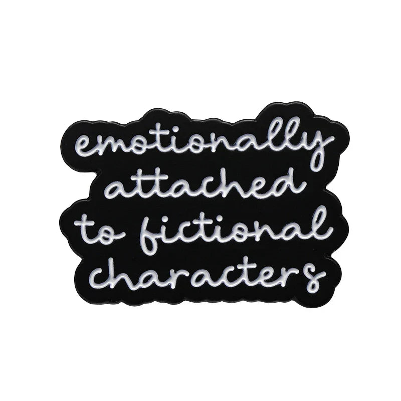 Emotionally Attached Fictional Characters Enamel Pin Book Lovers Badge