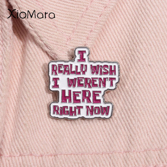 I Wish I Weren't Here Enamel Pin Cartoon Anime Lapel Badge Gift