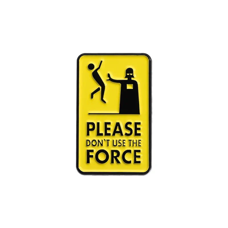 Don't Use The Force Geometric Enamel Pin Brooch Lapel Badge Jewelry Gift