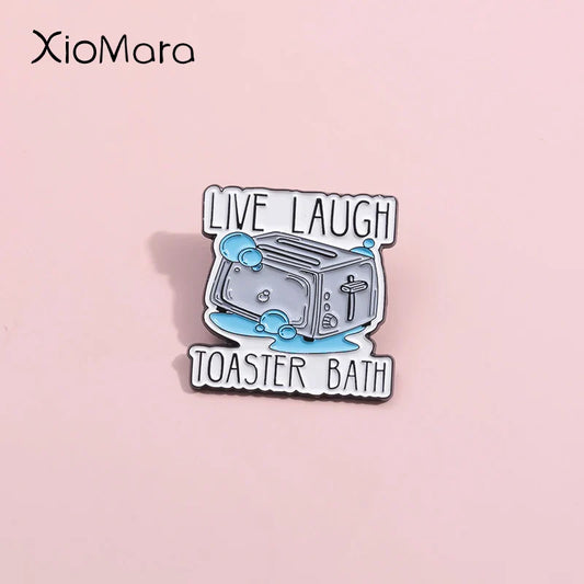 Live Laugh Toaster Bath Enamel Pins Mental Health Brooches Lapel Badges Custom Jewelry Gift