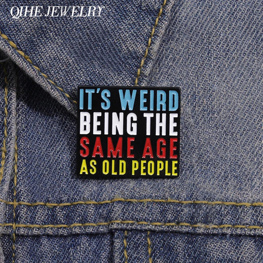Same Age As Old People Funny Enamel Pin Brooch Lapel Badge Jewelry Accessory